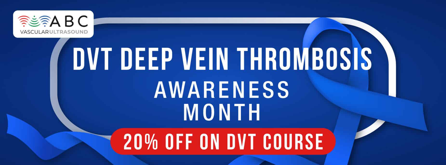 DVT Deep Vein Thrombosis Awareness Month 2023 - ABC Vascular